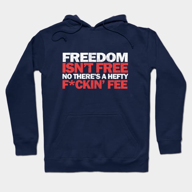 Freedom isn't free, no there's a hefty f*ckin' fee Hoodie by BodinStreet